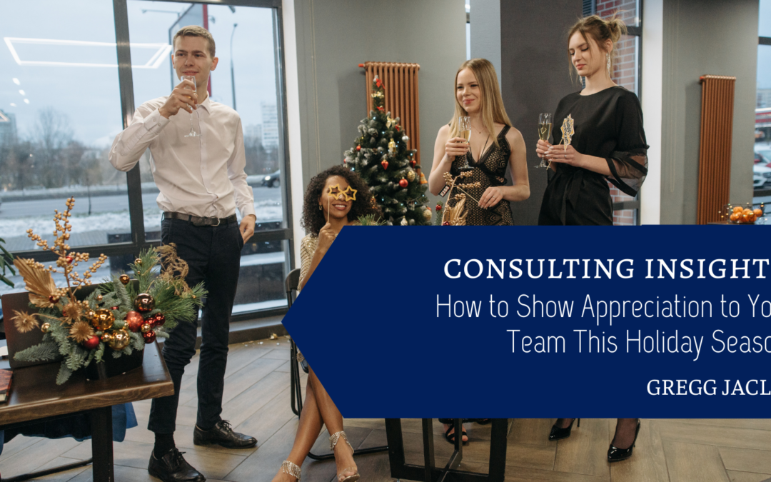 Consulting Insights: How to Show Appreciation to Your Team This Holiday Season