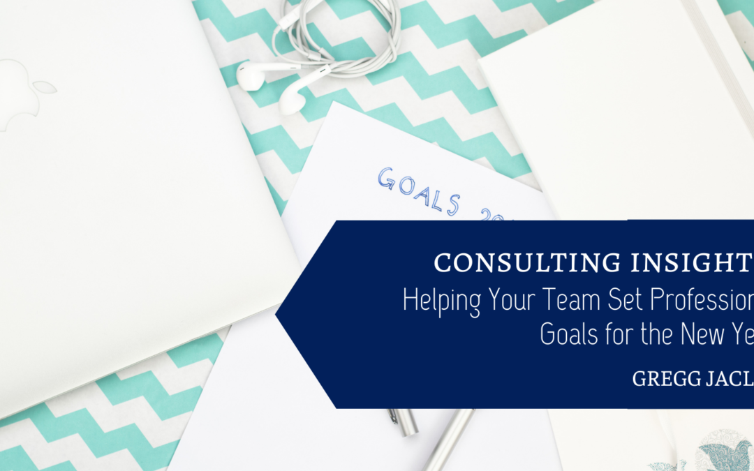 Consulting Insights: Helping Your Team Set Professional Goals for the New Year