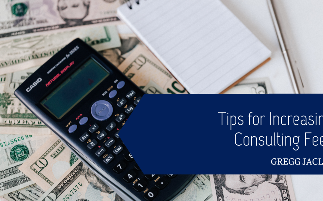 Tips for Increasing Consulting Fees