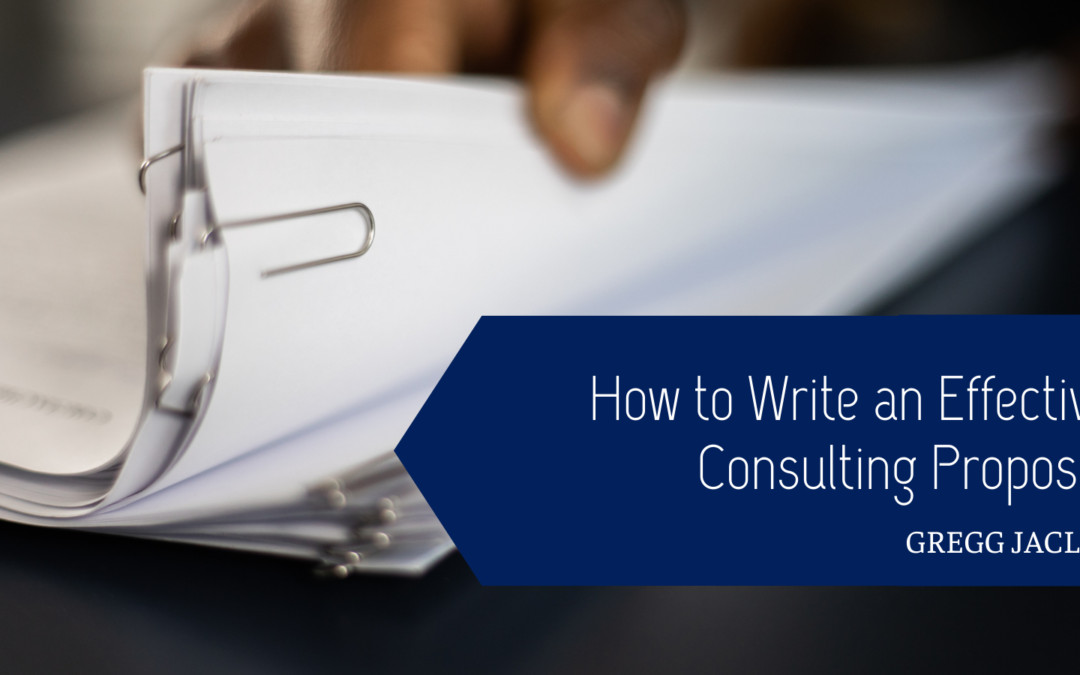 Gregg Jaclin How to Write an Effective Consulting Proposal