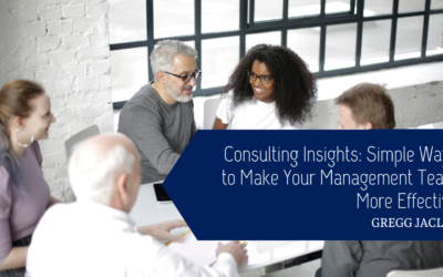 Consulting Insights: Simple Ways to Make Your Management Team More Effective