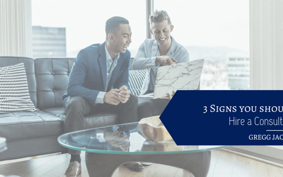 Top 3 Signs You Should Hire a Consultant