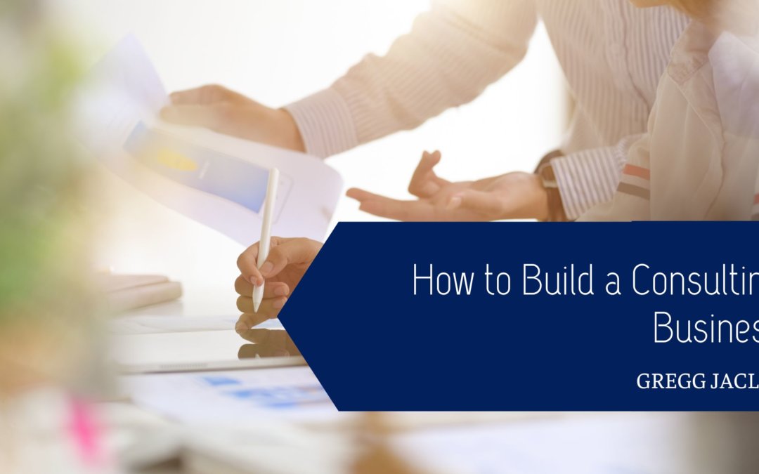 How to Build a Consulting Business