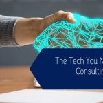 The Tech You Need in Your Consulting Business