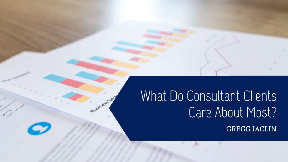 What Do Consultant Clients Care About Most?