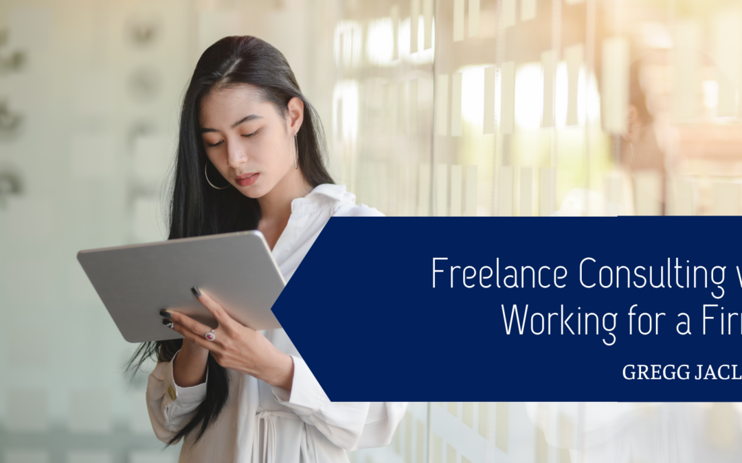 Gregg Jaclin Freelance Consulting vs Working for a Firm