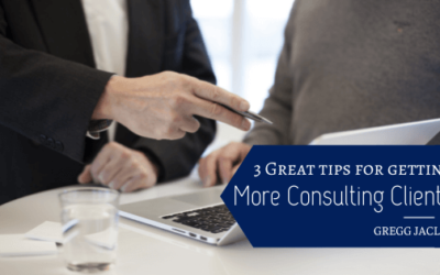 3 Great Tips for Getting More Consulting Clients