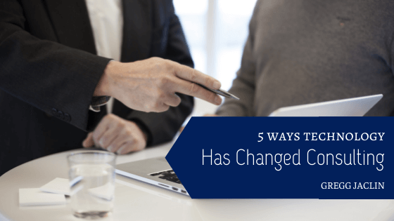 5 Ways Technology Has Changed Consulting