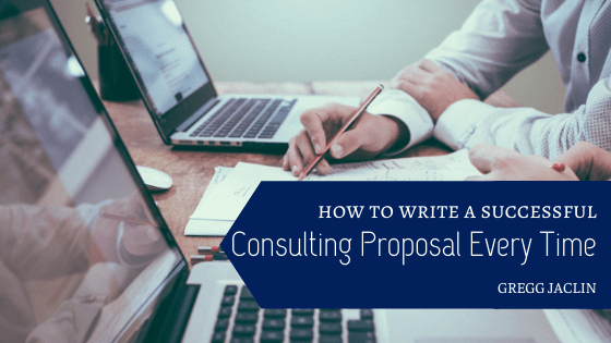 How to Write a Successful Consulting Proposal Every Time