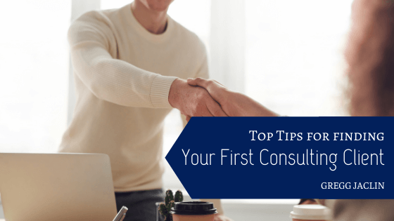 Top Tips for Finding Your First Consulting Client
