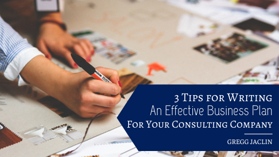 3 Tips For Writing An Effective Business Plan For Your Consulting Business